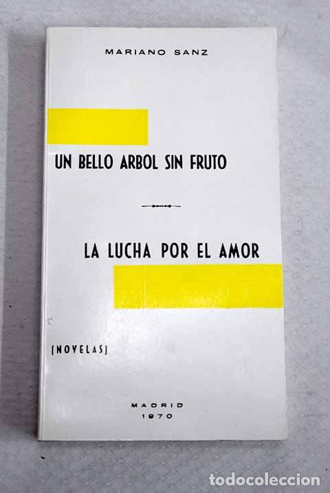 Libri di seconda mano: Un bello &aacute;rbol sin fruto ; La Lucha por el amor.- Sanz Sanz, Mariano