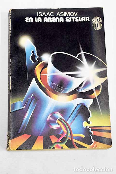 Libros: En la arena estelar: Asimov, Isaac.- Asimov, Isaac
