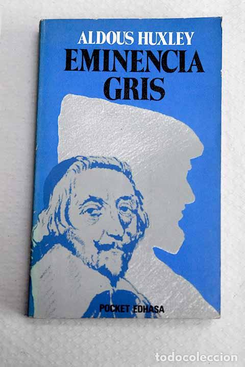 Libros: Eminencia gris: Huxley, Aldous.- Huxley, Aldous