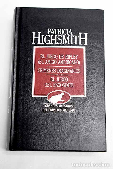 Libros: El amigo americano ; Cr&iacute;menes imaginarios ; El juego del escondite.- Highsmith, Patricia