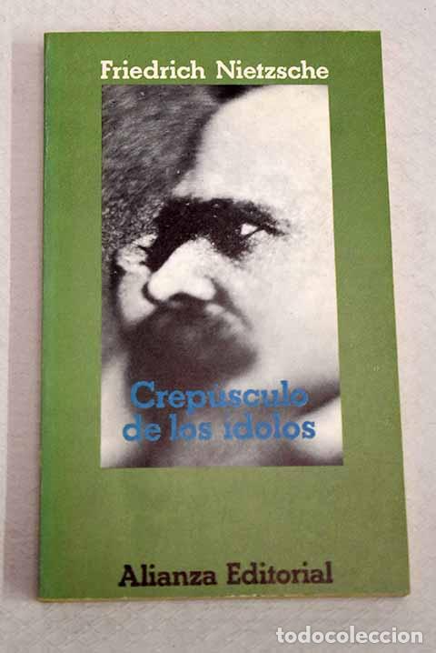 Libros: Crep&uacute;sculo de los &iacute;dolos o C&oacute;mo se filosofa con el martillo.- Nietzsche, Friedrich