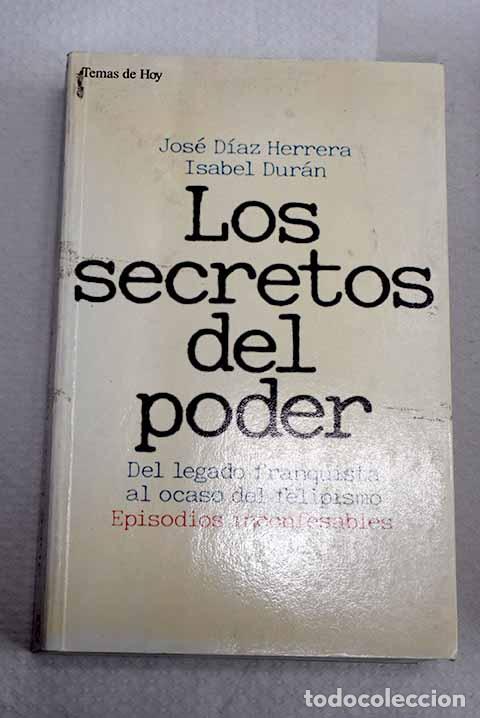 B&uuml;cher: Los secretos del poder: del legado franquista al ocaso del felipismo: episodios inconfesables