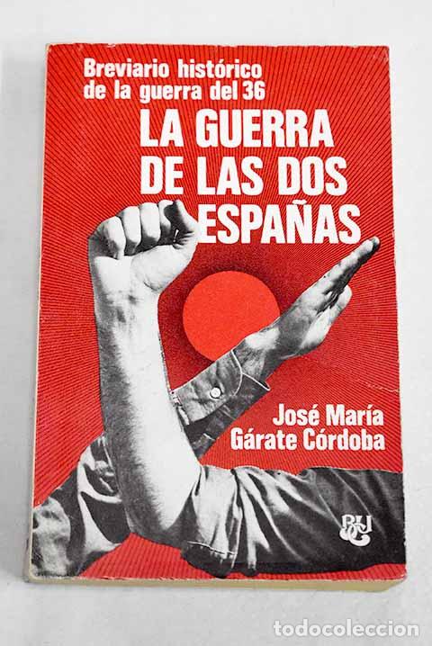 Livres: La guerra de las dos Espa&ntilde;as: Breviario hist&oacute;rico de la guerra del 36.- Garate, Jos&Atilde;&copy; Mar&Atilde;&shy;a
