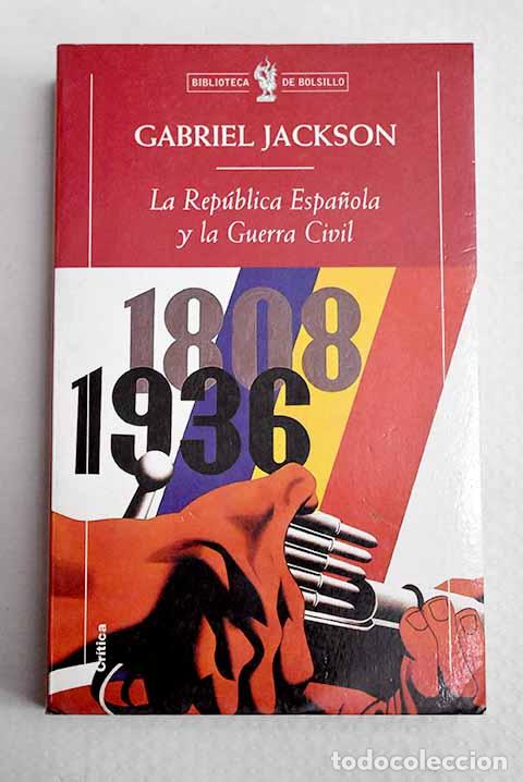 Libros: La Rep&uacute;blica espa&ntilde;ola y la Guerra Civil, 1931-1939.- Jackson, Gabriel