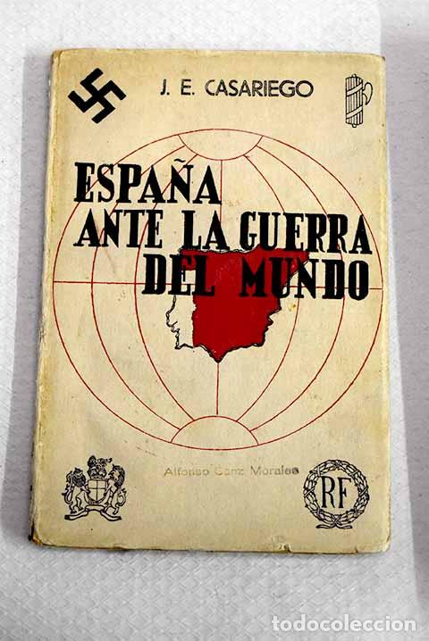 Libros: Espa&ntilde;a ante la guerra del mundo.- Casariego, J. E.
