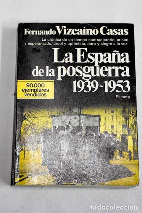Libros: La Espa&ntilde;a de la posguerra: (1939-1953).- Vizca&iacute;no Casas, Fernando