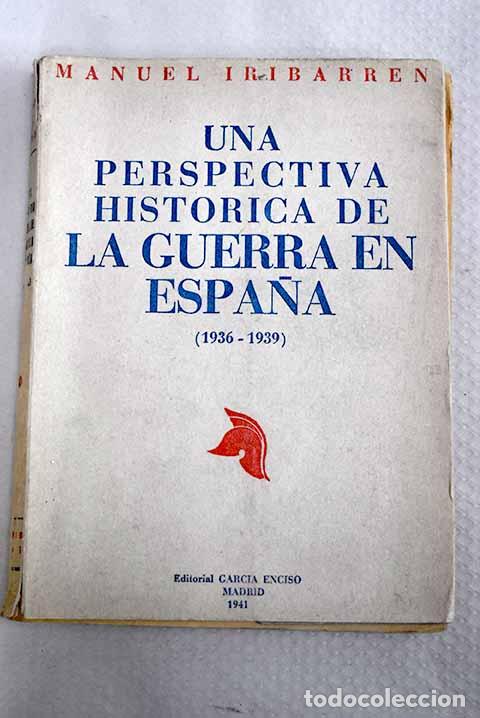 Libros: Una perspectiva hist&oacute;rica de la guerra en Espa&ntilde;a (1936-1939).- Iribarren, Manuel