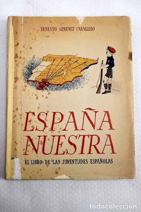 Libros: Espa&ntilde;a nuestra: El libro de las juventudes espa&ntilde;olas.- Gim&eacute;nez Caballero, Ernesto