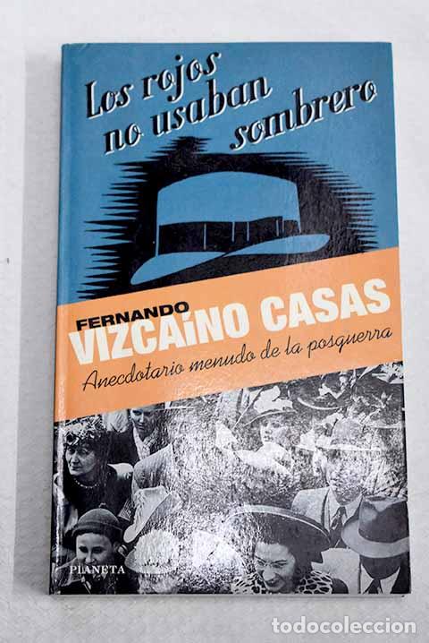 Libros: Los rojos no usaban sombrero: anecdotario menudo de la posguerra.- Vizca&iacute;no Casas, Fernando