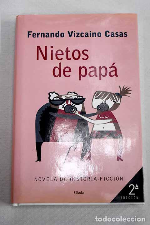Libros: Nietos de pap&aacute;: novela de historia-ficci&oacute;n.- Vizca&iacute;no Casas, Fernando