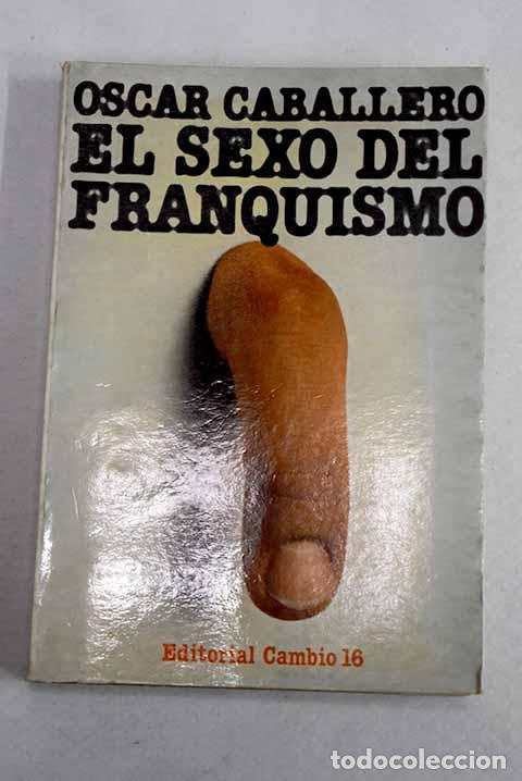 Libros: El sexo del franquismo.- Caballero, &Oacute;scar