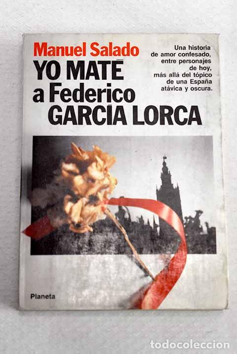 Libros: Yo mat&eacute; a Federico Garc&iacute;a Lorca.- Salado, Manuel