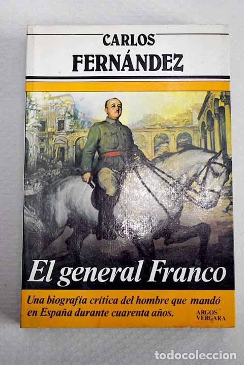 Libros: El general Franco: Fern&aacute;ndez, Carlos.- Fern&aacute;ndez, Carlos