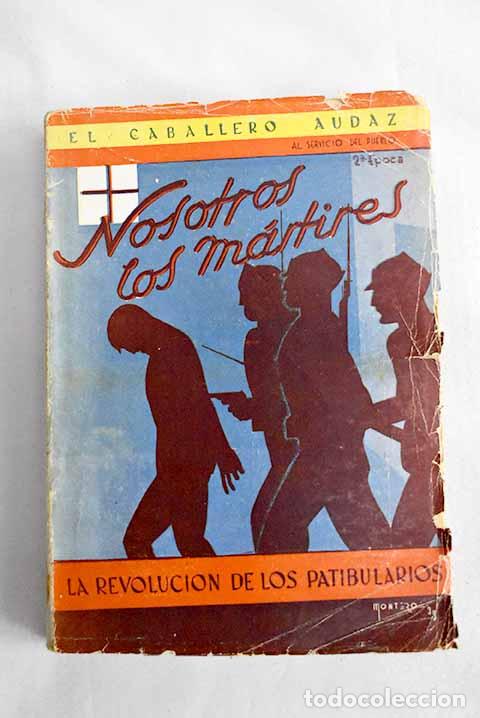 Libros: Nosotros los m&aacute;rtires.- El Caballero Audaz