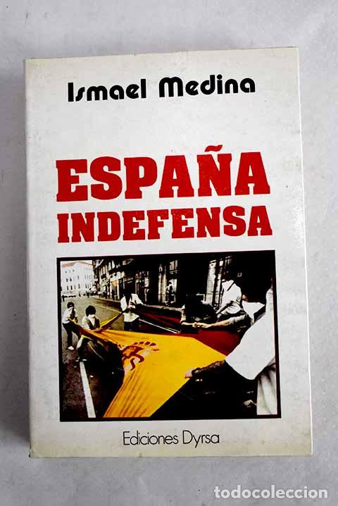 Libros: Espa&ntilde;a indefensa: Medina Cruz, Ismael.- Medina Cruz, Ismael
