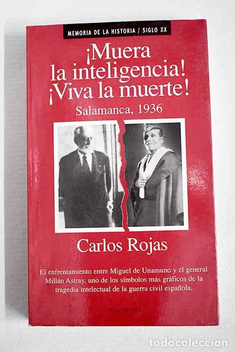 Libros: &iexcl;Muera la inteligencia!, &iexcl;Viva la muerte!: Salamanca, 1936 : Unamuno y Mill&aacute;n Astray frente a frente