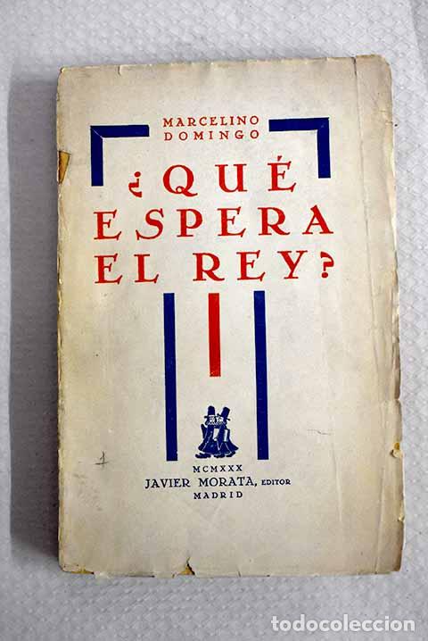 Libros: &iquest;Qu&eacute; espera el Rey?: Domingo, Marcelino.- Domingo, Marcelino