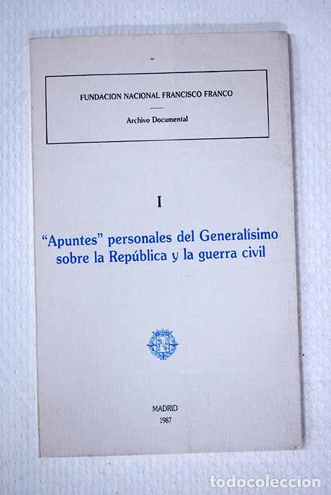Libros: Apuntes personales sobre la Rep&uacute;blica y la guerra civil.- Franco Bahamonde, Francisco