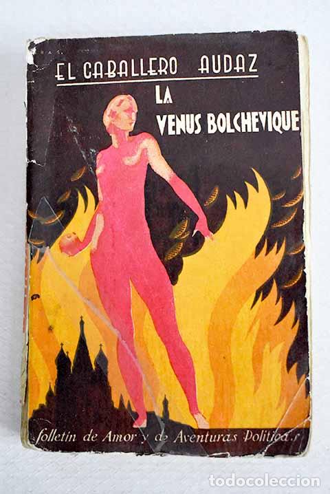 Libros: La venus bolchevique: follet&iacute;n de amor y de aventuras pol&iacute;ticas.- El Caballero Audaz