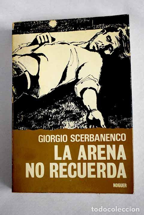 Libri di seconda mano: La arena no recuerda.- Scerbanenco, Giorgio