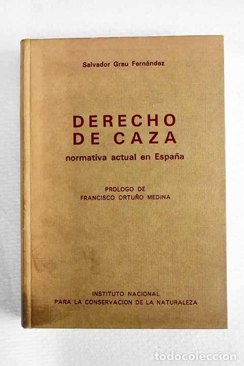 Libri di seconda mano: Derecho de caza: normativa actual en Espa&ntilde;a.- Grau Fern&aacute;ndez, Salvador