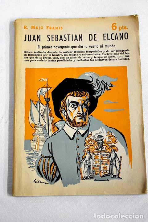 B&uuml;cher: Juan Sebasti&aacute;n de Elcano: el primer navegante que di&oacute; la vuelta al mundo.- Maj&oacute; Framis, Ricardo