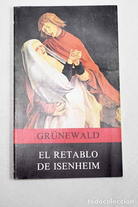 Libros: El Retablo de Isenheim Grunewald.- Bogt, Adolf Max