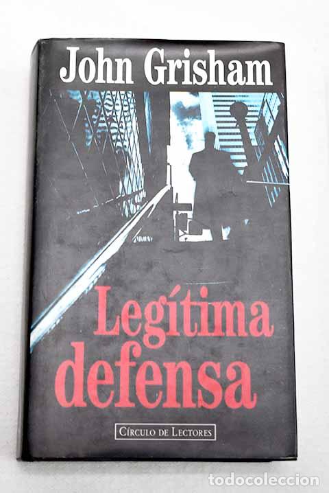Libros: Leg&iacute;tima defensa: Grisham, John.- Grisham, John