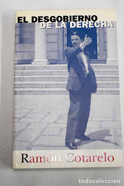 Libros: El desgobierno de la derecha.- Cotarelo, Ram&oacute;n
