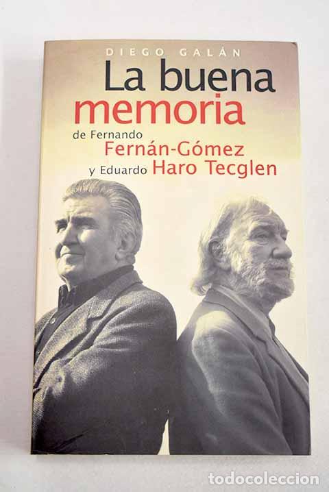 Libros: La buena memoria de Fernando Fern&aacute;n-G&oacute;mez y Eduardo Haro Tecglen.- Fern&aacute;n G&oacute;mez, Fernando