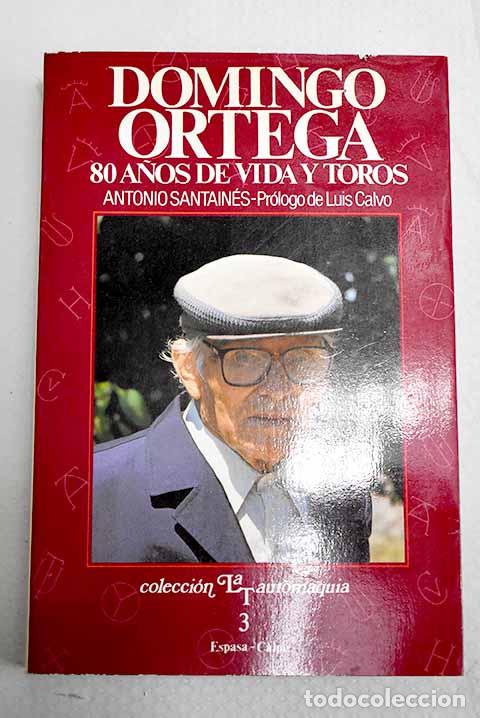 Libros: Domingo Ortega: ochenta a&ntilde;os de vida y toros.- Santain&eacute;s Cir&eacute;s, Antonio