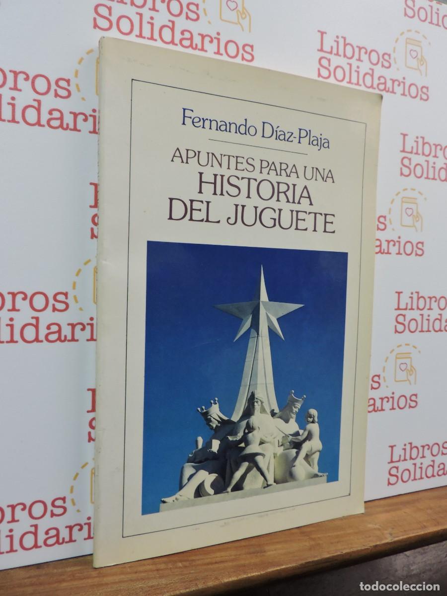 Libros: Apuntes para una historia del juguete. D&Iacute;AZ-PLAJA, Fernando. Ed. Bruguera. Barcelona, 1984