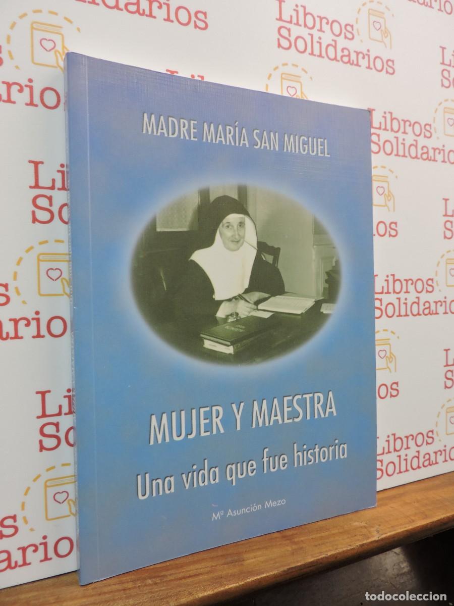 Libros: Madre Mar&iacute;a San Miguel. Mujer y maestra. Una vida que fue historia. MEZO, M&ordf; Asunci&oacute;n. 2003