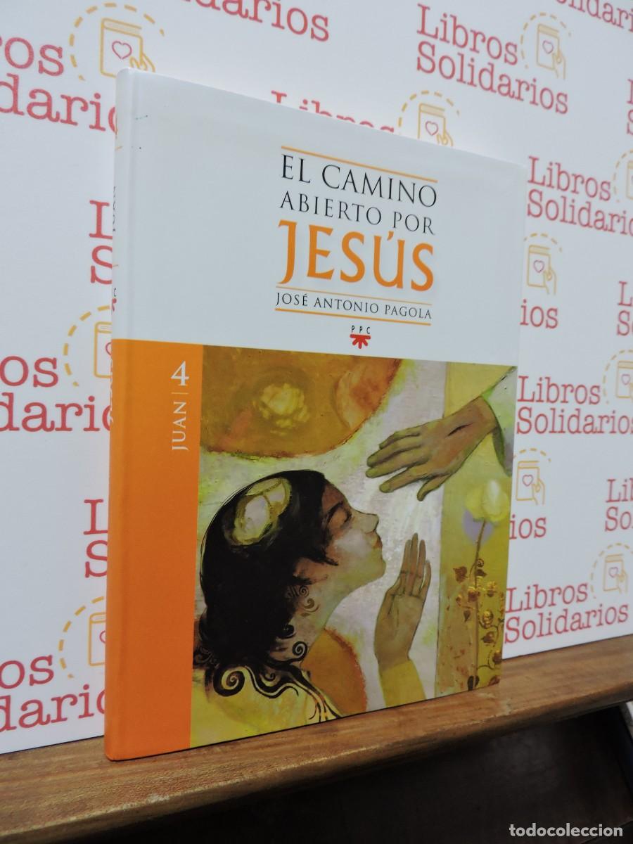 Libros: El camino abierto por Jes&uacute;s. Juan 4. PAGOLA, Jos&eacute; Antonio. Ed. PPC. Madrid, 2012