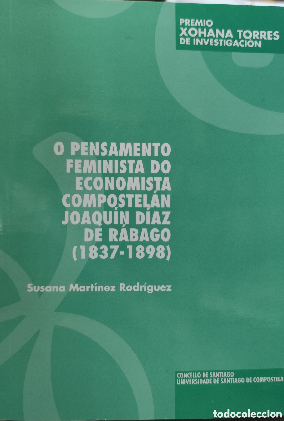 books: O PENSAMENTO FEMINISTADO ECONOMISTA COMPOSTELAN JOAQUIN DIAZ DE RABAGO 1837-1898. Galicia - MARTINEZ