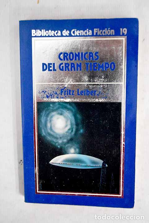 Libros: Cr&oacute;nicas del gran tiempo.- Leiber, Fritz