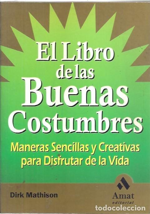 Libros: EL LIBRO DE LAS BUENAS COSTUMBRES DIRK MATHISON