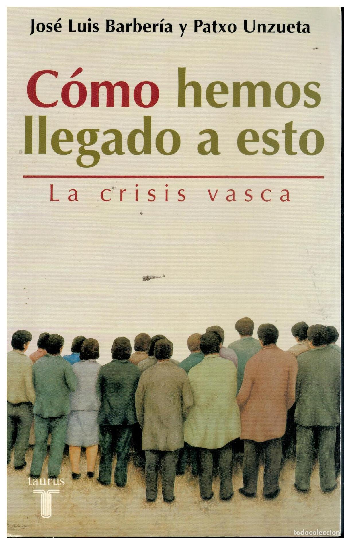 Libros: C&Oacute;MO HEMOS LLEGADO A ESTO. LA CRISIS VASCA. 1&ordf; edici&oacute;n.