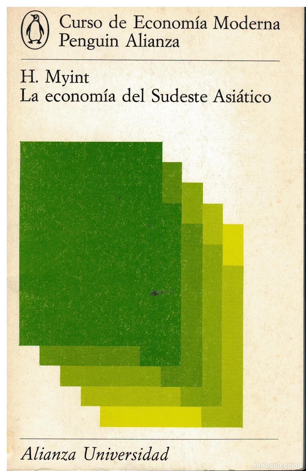 Libros: CURSO DE ECONOM&Iacute;A MODERNA PENGUIN ALIANZA. LA ECONOM&Iacute;A DEL SUDESTE ASI&Aacute;TICO. Pol&iacute;ticas para el desar