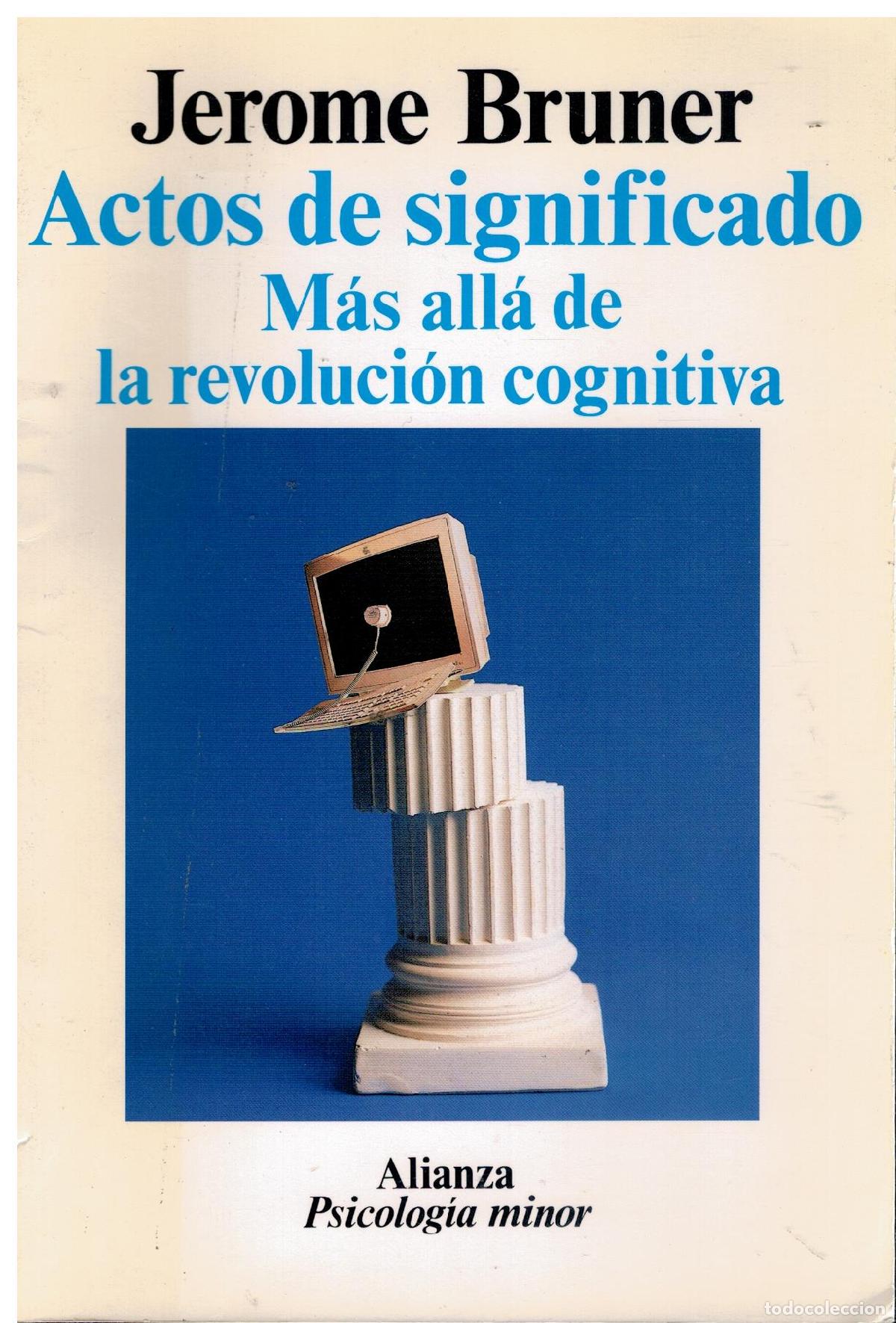 Libros: ACTOS DE SIGNIFICADO. M&Aacute;S ALL&Aacute; DE LA REVOLUCI&Oacute;N COGNITIVA.