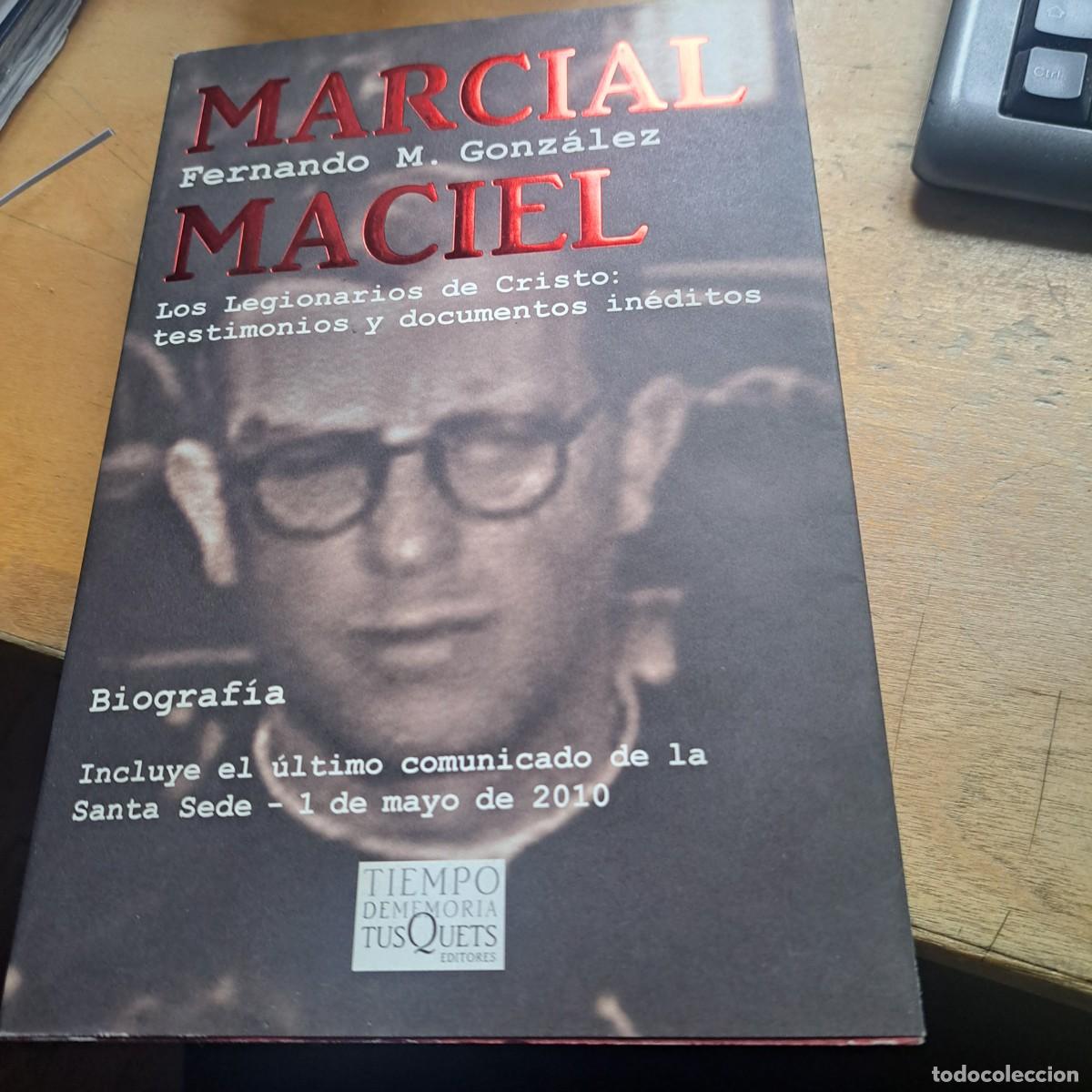 Libros: MARCIAL MACIEL LOS LEGIONARIOS DE CRISTO TESTIMONIOS Y DOCUMENTOS INEDITOS BIOGRAFIA - GONZALEZ, MUY