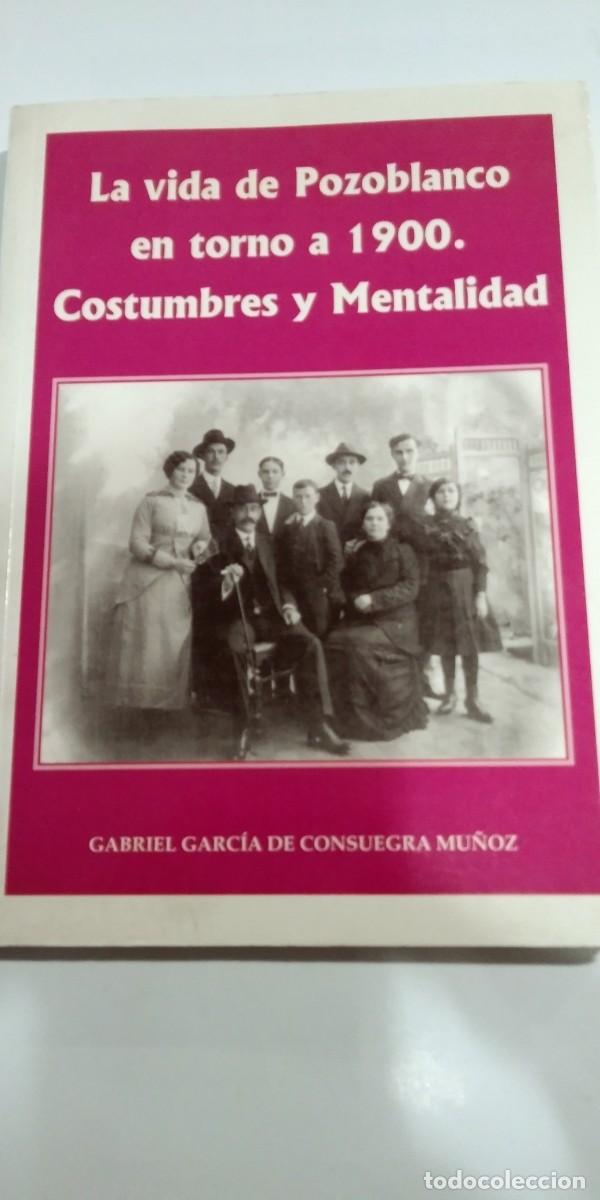 Libros: La vida de Pozoblanco en torno a 1900. Costumbres y Mentalidad Gabriel Garc&iacute;a de Consuegra Mu&ntilde;oz