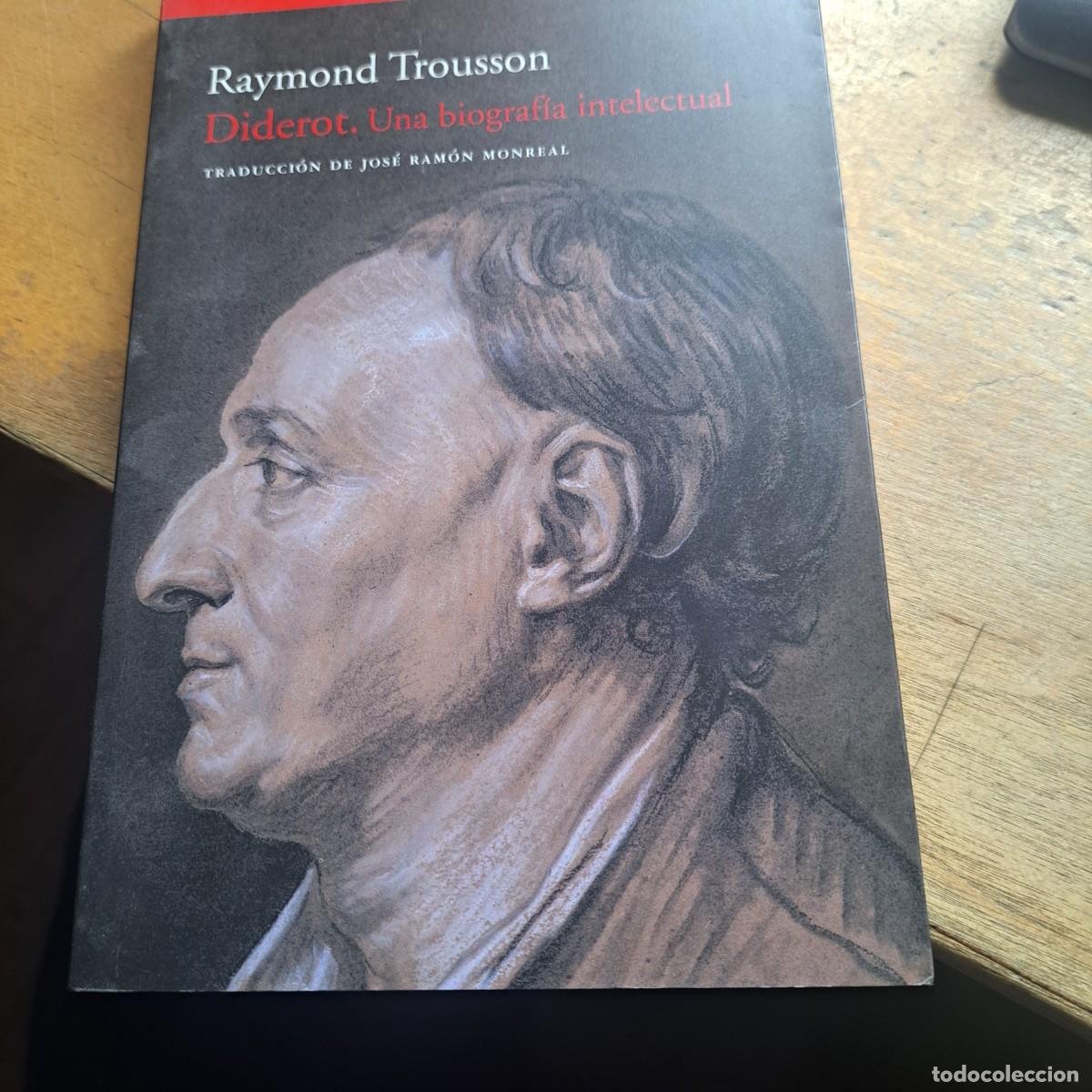 Libros: DIDEROT. UNA BIOGRAFIA INTELECTUAL -RAYMOND TROUSSON - BUEN ESTADO ACANTILADO 2011