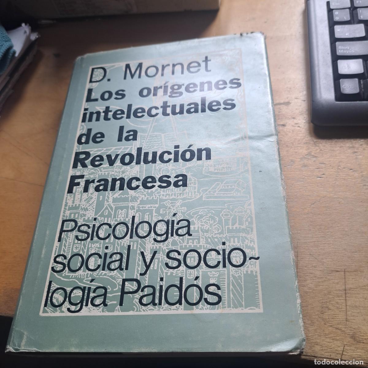 Libros: Los or&iacute;genes intelectuales de la Revoluci&oacute;n Francesa, de D. Mornet TPAPA DURA CON SOBRECUBIERTA 24