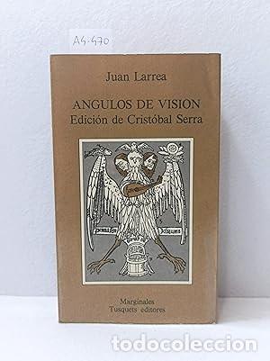 Livres: &Aacute;ngulos de visi&oacute;n. LARREA, Juan: Publicado por Tusquets Editores,, Barcelona,, 1979 BUEN ESTADO 2