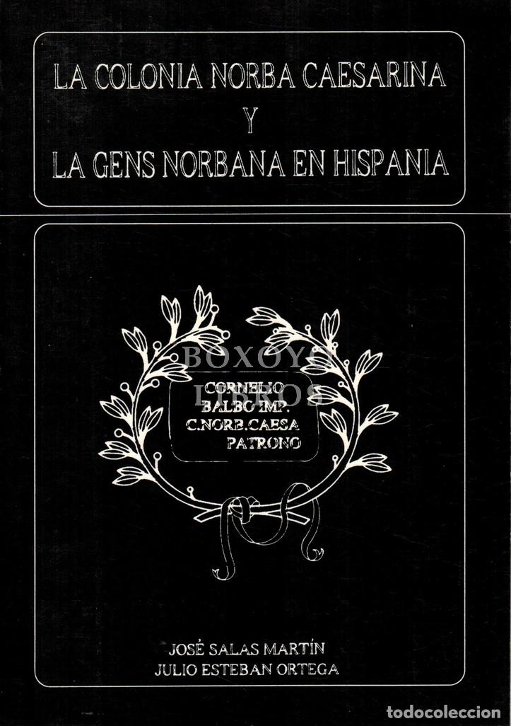 Livros em segunda m&atilde;o: SALAS MART&Iacute;N, Jos&eacute;/ ESTEBAN ORTEGA, Julio. La colonia Norba Caesarina y la gens norbana en Hispania