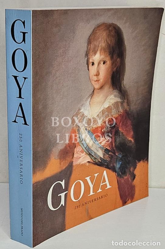 Livres: LUNA, Juan J. (Comisario)/ MORENO DE LAS HERAS, Margarita. Goya. 250 Aniversario