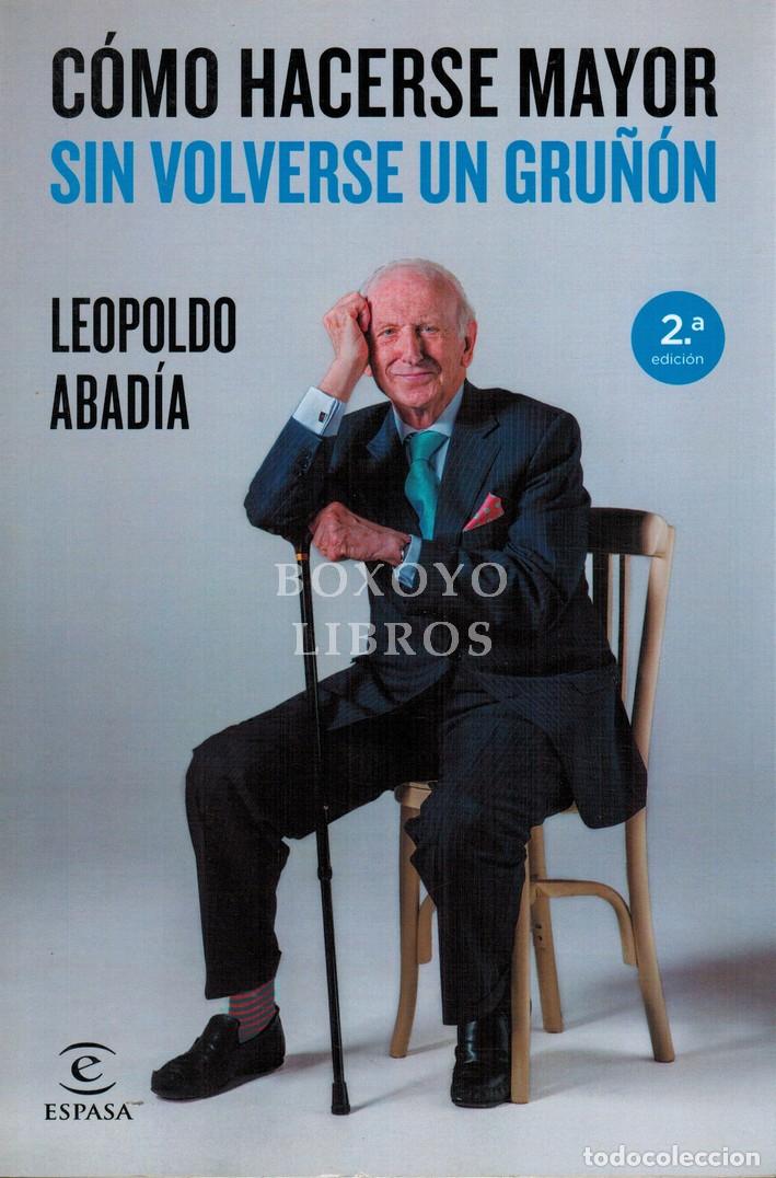 Livres: ABAD&Iacute;A, Leopoldo. C&oacute;mo hacerse mayor sin volverse un gru&ntilde;&oacute;n
