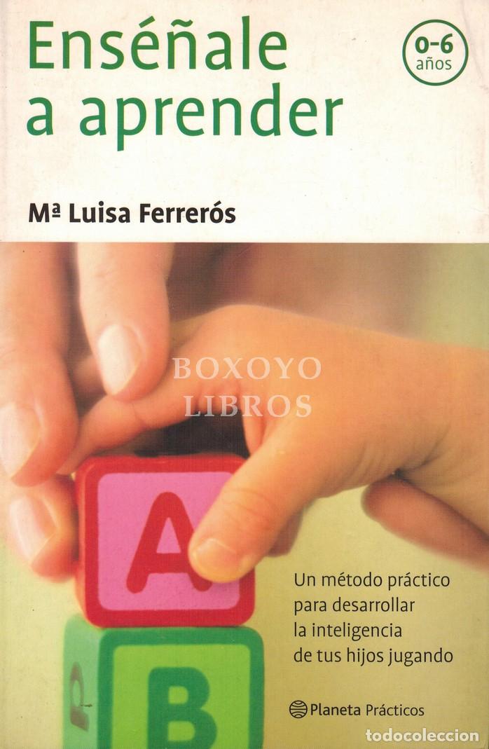 Livres: FERRER&Oacute;S, M&ordf; Luisa. Ens&eacute;&ntilde;ale a aprender. Un m&eacute;todo pr&aacute;ctico para desarrollar la inteligencia de tus