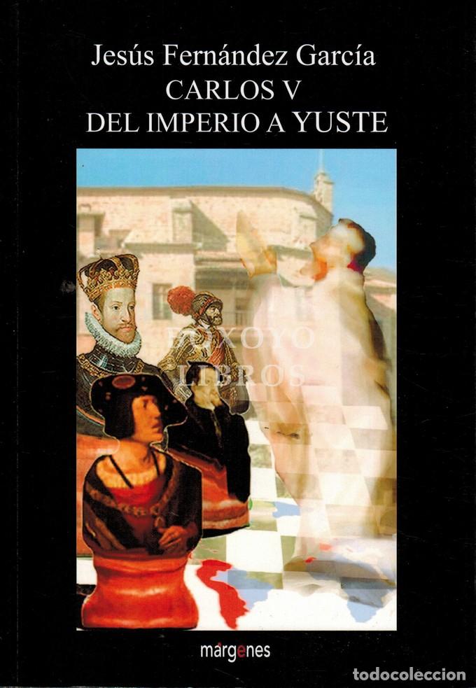 Livres: FERN&Aacute;NDEZ GARC&Iacute;A, Jes&uacute;s. Carlos V. Del Imperio a Yuste
